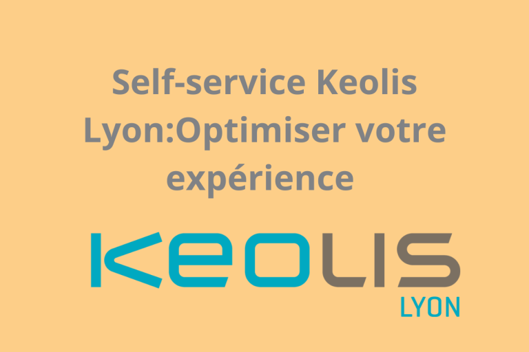 Self-service Keolis Lyon :Optimiser votre expérience