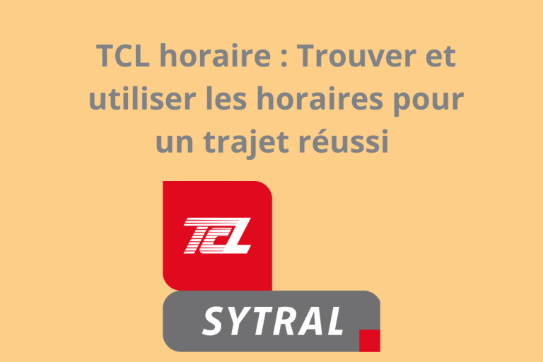 TCL horaire : Trouver et utiliser les horaires pour un trajet réussi