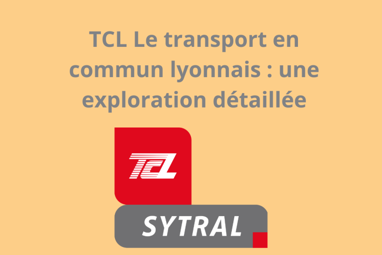 TCL Le transport en commun lyonnais : une exploration détaillée