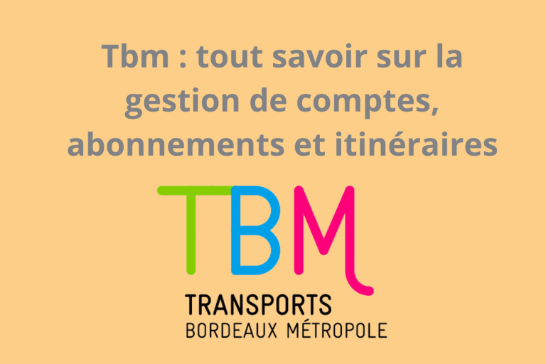 TBM : tout savoir sur la gestion de comptes, abonnements et itinéraires